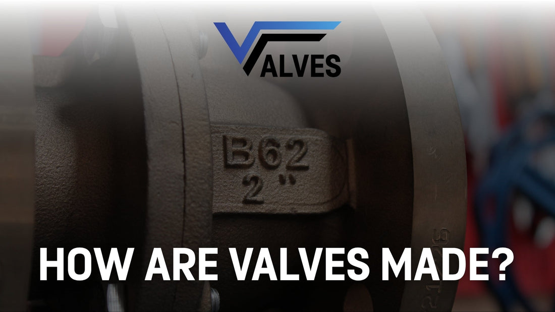 How Are Valves Made?