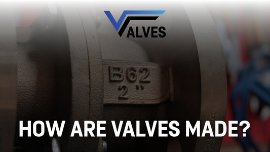 How Are Valves Made?