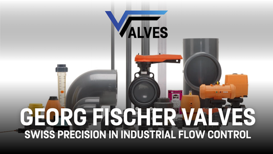 Georg Fischer Valves - Swiss Precision in Industrial Flow Control
